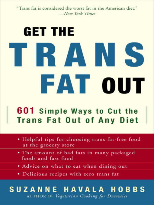 Title details for Get the Trans Fat Out by Suzanne Havala Hobbs - Available